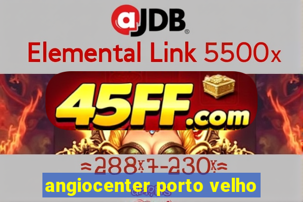 angiocenter porto velho